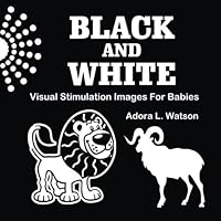Black and White: Visual Stimulation Images For Babies 1517762952 Book Cover
