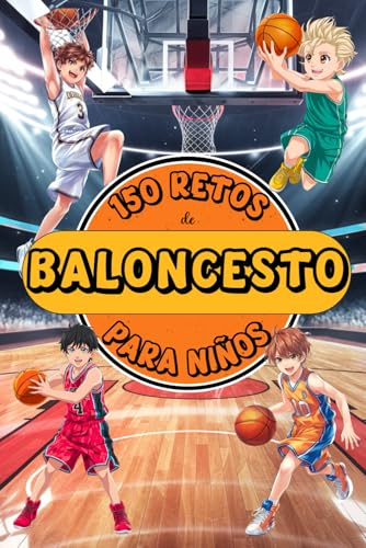 150 RETOS DE BALONCESTO PARA NIÑOS: Libro de básquet para niños de 8 a 12 años. ¡A color! Con desafíos, juegos y actividades para desarrollo de la ... Sports: 150 Retos para Jóvenes Campeones)