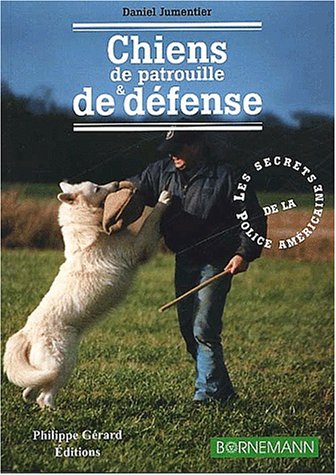 Télécharger Chiens de patrouille et de défense. Les secrets de la police américaine Francais PDF