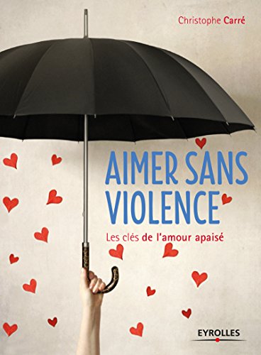 Télécharger Aimer sans violence: Les clés de l'amour apaisé Francais PDF