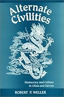 Alternate Civilities: Democracy And Culture In China And Taiwan 0813336856 Book Cover
