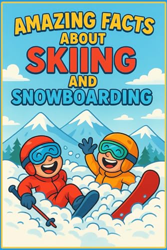 Amazing Facts About Skiing and Snowboarding: 250 Incredible Stories, Records,