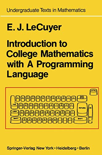 Introduction to College Mathematics with A Programming Language (Undergraduate Texts in Mathematics)