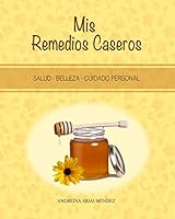 MIS Remedios Caseros: Salud - Belleza - Cuidado Personal 0615892361 Book Cover