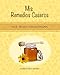 Mis Remedios Caseros: Salud - Belleza - Cuidado personal (Spanish Edition)