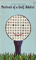 Portrait of a Golf Addict B000ENPW60 Book Cover