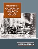 The Birth of California Narrow Gauge
