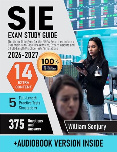 SIE Exam Study Guide: The Up-to-Date Prep for the FINRA Securities Industry Essentials with Topic Breakdowns, Expert Insights and 5 Full-Length Practice Tests Simulations (English Edition)