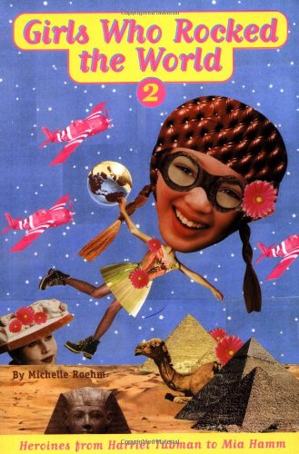 Girls Who Rocked the World 2: From Harriet Tubman to Mia Hamm
