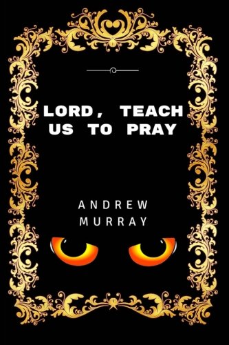 Lord, Teach Us To Pray: Premium Edition - Illus... 1532866593 Book Cover