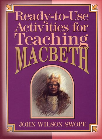 Ready-To-Use Activities for Teaching Macbeth (Shakespeare Teacher's Activities Library)