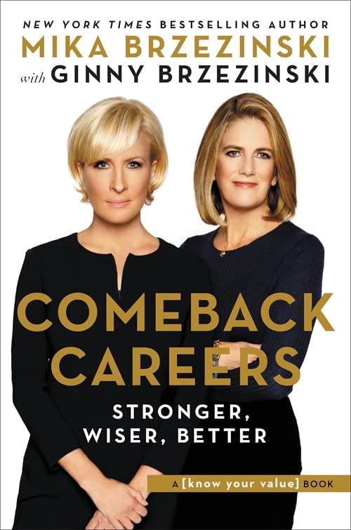 Comeback Careers: Rethink, Refresh, Reinvent Your Success--At 40, 50, and Beyond Comeback Careers: Rethink, Refresh, Reinvent Your Success--At 40, 50, and Beyond