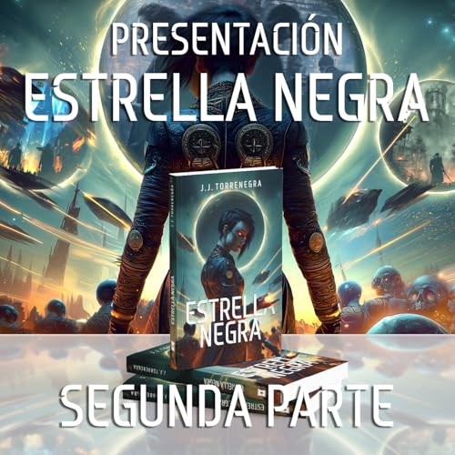 Parte 2 Presentaci&oacute;n "Estrella Negra"