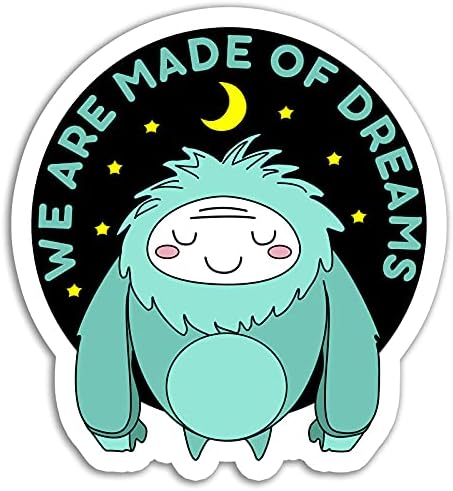 Max 42% OFF Made of Dreams Sticker Stickers Waterbot Las Vegas Mall Sayings Bigfoot