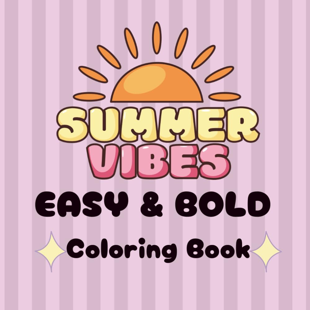 Easy and Bold Summer Vibes Coloring Book: Relax, Color, and Enjoy the Summer!