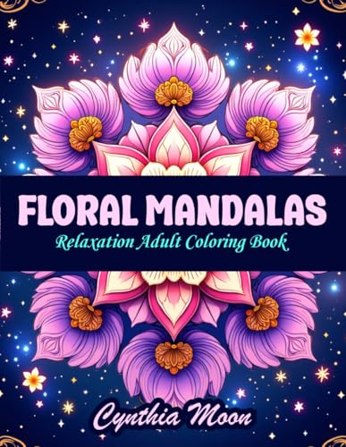 FLORAL MANDALAS: Relaxation Adult Coloring Book