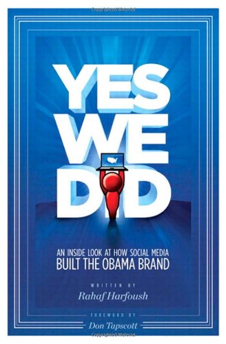 Yes We Did: An Inside Look at How Social Media Built the Obama Brand