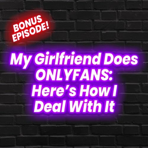 My Girlfriend Is an Onlyfans Creator and Heres How I Deal With It