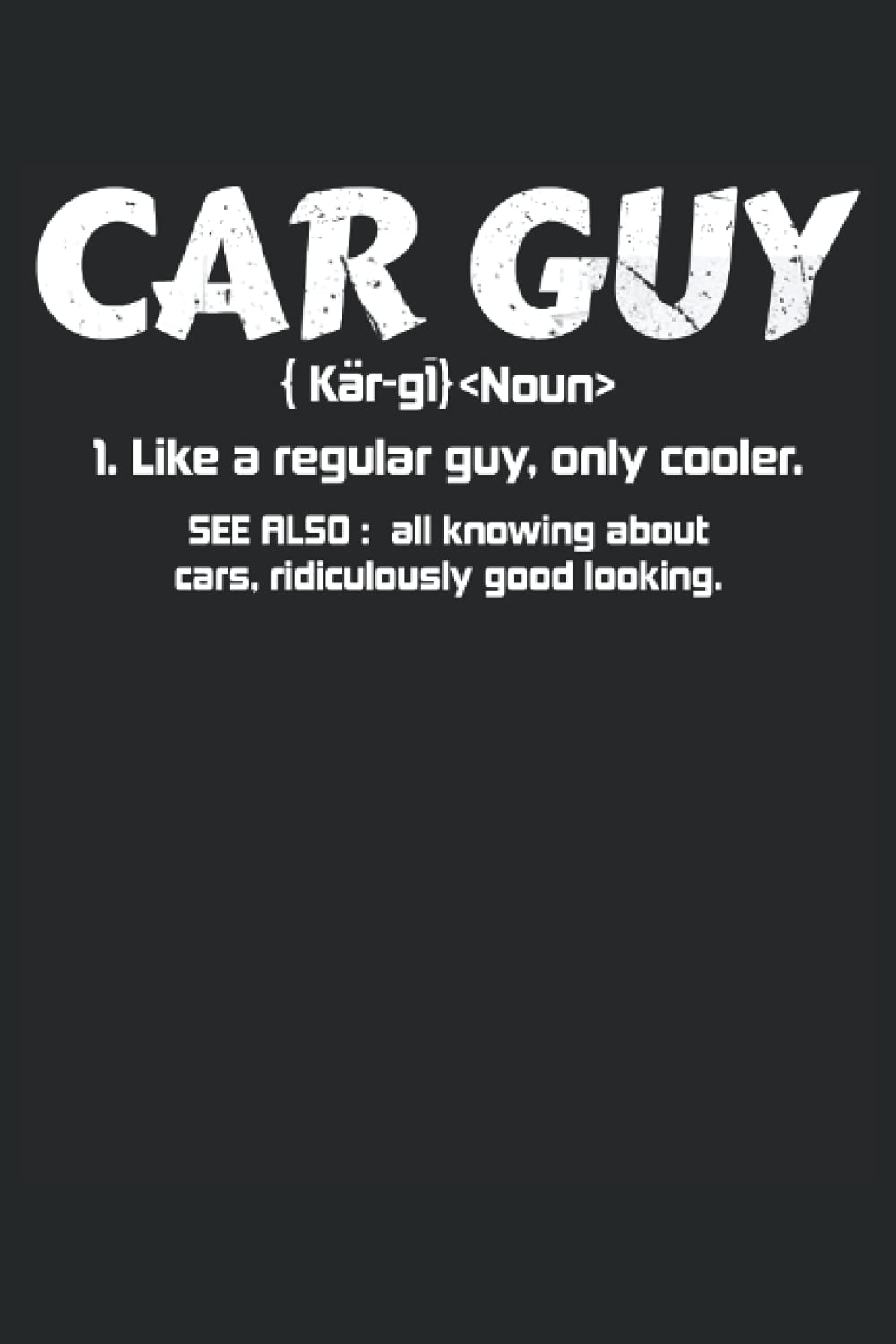 Car Guy Like A Regular Guy Only Cooler See Also All Knowing About Cars Ridiculously Good Looking: Garage Notebook Perfect For Automobile Mechanics | ... Diary 6 x 9 (15.24 x 22.86 cm) with 120 pages