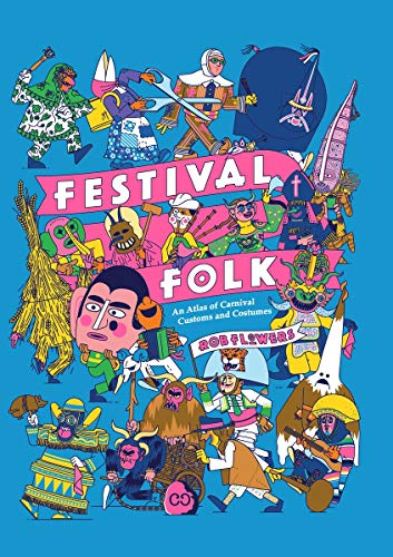 Festival folk : An atlas of radical festivals and costumes around the world Festival folk : An atlas of radical festivals and costumes around the world
