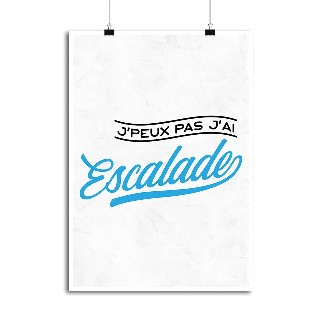 Affiche j'peux pas j'ai escalade - Poster humour fabriqué en France pour déco murale