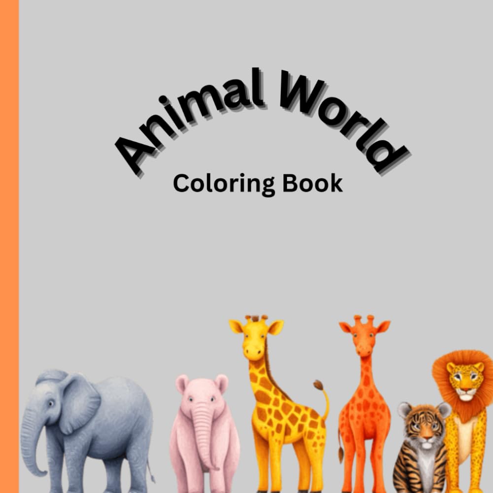 Animal World Coloring Book: Coloring Animal Book for kids from 3 to 10 years