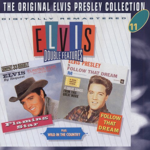 Flaming Star / Wild in the Country / Follow That Dream: The Original Elvis Presley Collection, Vol. 11