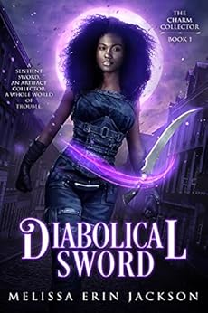 Diabolical Sword: An Urban Fantasy Mystery (The Charm Collector Book 1) by [Melissa Erin Jackson]