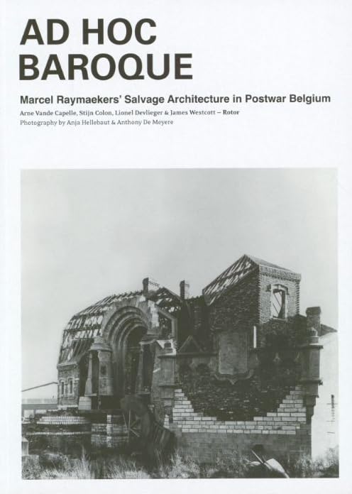 Ad hoc baroque: Marcel Raymaekers’ salvage architecture in postwar Belgium