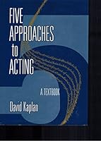 Five Approaches to Acting : A Textbook 0970248776 Book Cover