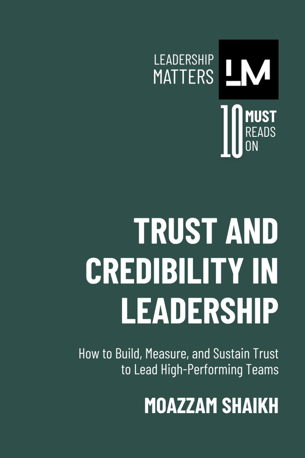 Trust and Credibility in Leadership: How to Build, Measure, and Sustain Trust to Lead High-Performing Teams