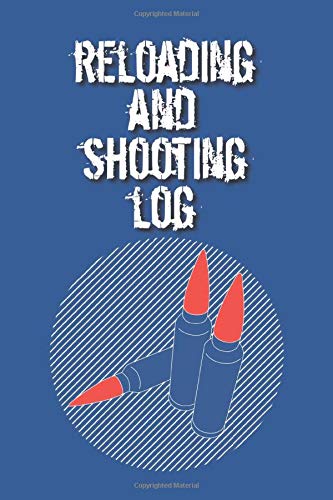 Independently published Reloading and Shooting log: Shooting log book to track your ammo handloading progress