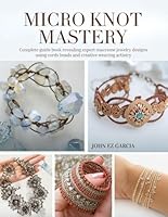 Micro Knot Mastery: Complete guide book revealing expert macrame jewelry designs using cords beads and creative weaving artistry B0G34WB7CC Book Cover