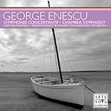 Enescu: Symphonie Concertante / Sept Chansons de Clement Marot / Chamber Symphony