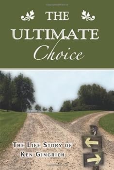 Hardcover The Ultimate Choice: The Life Story of Ken Gingrich Book
