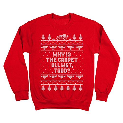 Why Is The Carpet All Wet Todd Holiday Ugly Christmas Funny Xmas Cheer Classic Mens Sweatshirt 1 Why Is The Carpet All Wet Todd Holiday Ugly Christmas Funny Xmas Cheer Classic Mens Sweatshirt