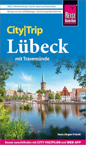Reise Know-How CityTrip Lübeck mit Travemünde: Reiseführer Lübeck mit Travemünde mit Stadtplan und kostenloser Web-App