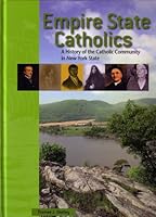 Empire State Catholics: A History of the Catholic Community in New York State B000OZAY7U Book Cover