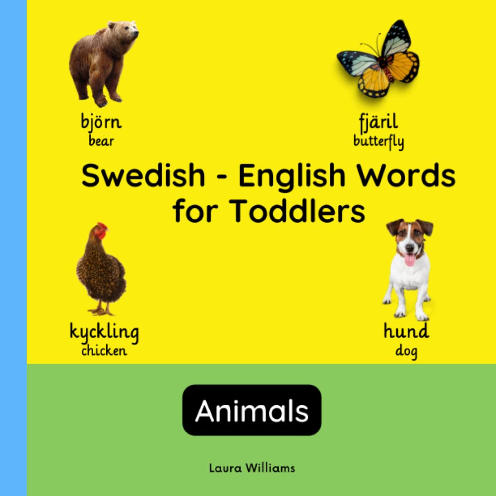 Swedish - English Words for Toddlers - Animals: Teach and Learn Swedish For Kids and Beginners | Bilingual Picture Book with English Translations: 4 (Bilingual Books for Children (English-Swedish))
