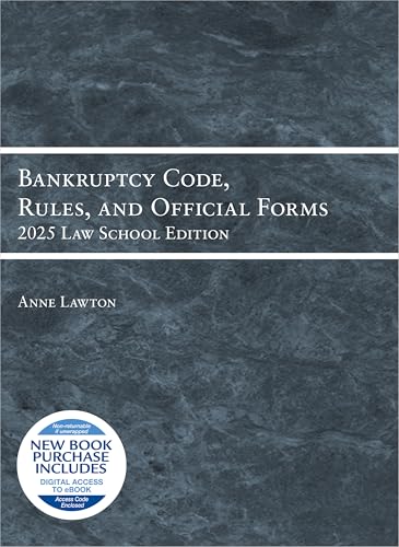 Bankruptcy Code, Rules, and Official Forms, 2025 Law School Edition (Selected Statutes)