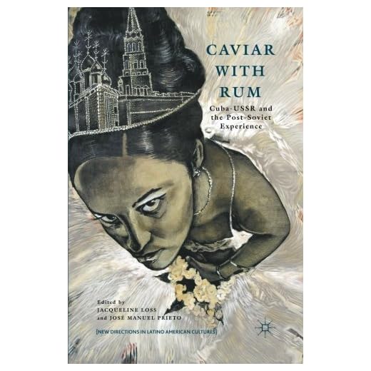 Caviar with Rum: Cuba-USSR and the Post-Soviet Experience (New Directions in Latino American Cultures) (2012-09-18)