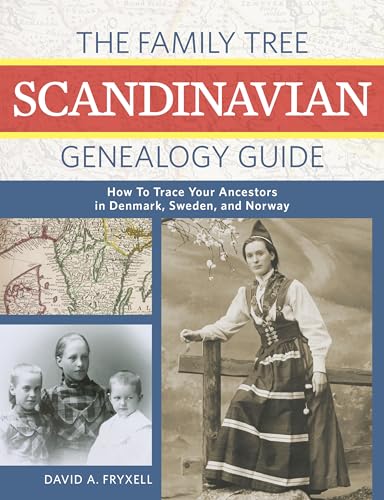 The Family Tree Scandinavian Genealogy Guide: How to Trace Your Ancestors in Denmark, Sweden, and...