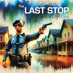 The Last Stop Audiolibro Por Michael Loyd Gray arte de portada