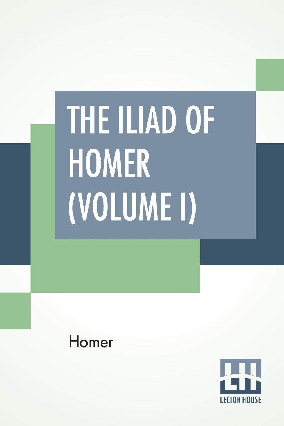 The Iliad Of Homer (Volume I): Translated Into English Blank Verse By William Cowper, Edited By Robert Southey, With Notes, By M. A. Dwight