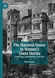 space gothic charaktererschaffung  The Haunted House in Women’s Ghost Stories: Gender, Space and Modernity, 1850–1945 (Palgrave Gothic)