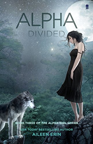 Télécharger Alpha Divided (Alpha Girl Book 3) (English Edition) Gratuit