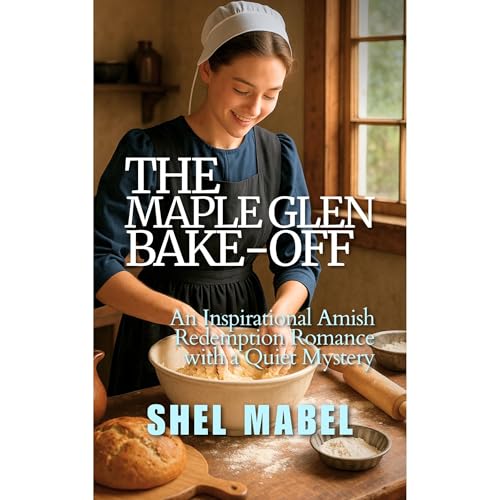 The Maple Glen Bake-Off Audiobook By Shel Mabel cover art