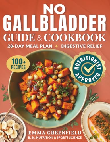 NO GALLBLADDER GUIDE AND COOKBOOK: Transform Your Diet and Balance