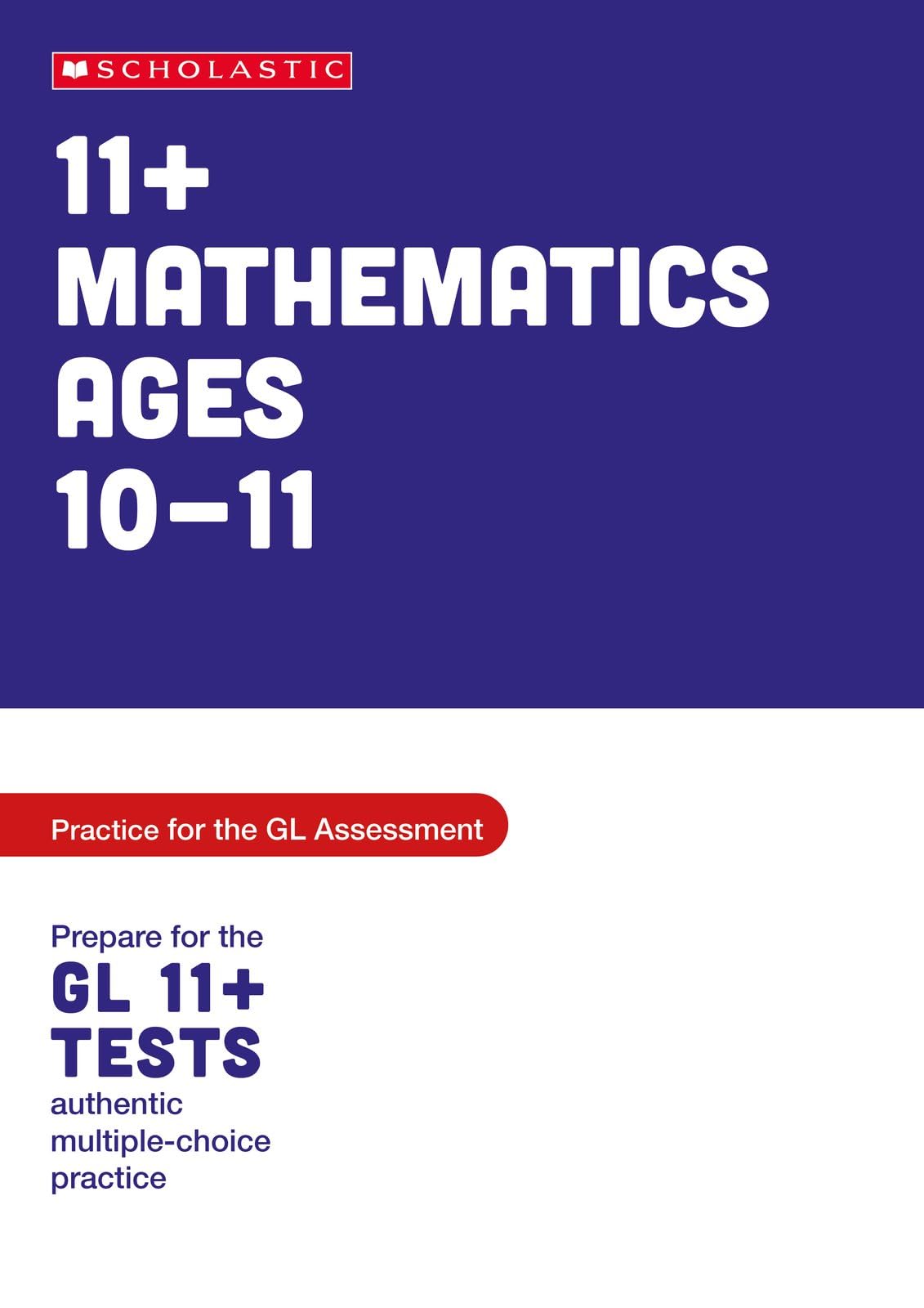 11+ GL Assessment Maths Practice and Test Ages 10-11: master key maths skills for the 11+ (Pass Your 11+)