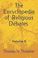 The Encyclopedia of Religious Debates: Volume 5 B08DC5VTCT Book Cover